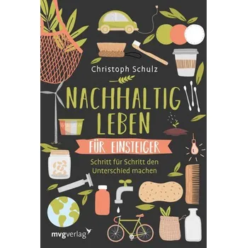 Nachhaltig leben für Einsteiger - Schulz, Christoph