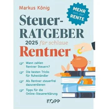 Steuerratgeber 2025 für schlaue Rentner - König, Markus