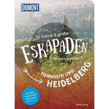 Cestování 52 kleine & große Eskapaden Mannheim und Heidelberg - Uhrig, Sarah