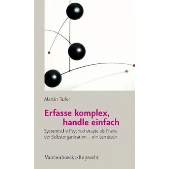 Erfasse komplex, handle einfach - Rufer, Martin