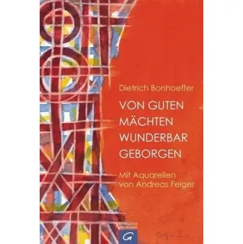 Von guten Mächten wunderbar geborgen - Dietrich Bonhoeffer [DE] (2015, Vázaná, Gütersloher Verlagshaus)
