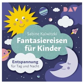 Pohádka Fantasiereisen für Kinder - Entspannung für Tag und Nacht - Sabine Kalwitzki [DE] (2023, CD, Audio Verlag Der GmbH)