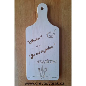 Kuchyňské prkénko Prkénko - "Nevím" ani "Je mi to jedno" nevařím! Varianta: Náš text