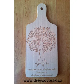 Kuchyňské prkénko Prkénko - Nežijeme proto, abychom jedli. Jíme proto, abychom nepili nalačno. Varianta: Náš text