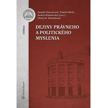 Dejiny právneho a politického myslenia - Jarmila Chovancová, Tomáš Gábriš, Olexij M. Meteňkanyč