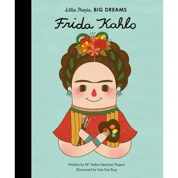 Anglický jazyk Little People, Big Dreams: Frida Kahlo - Eng Gee Fan, Isabel Sanchez Vegara