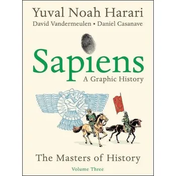 Sapiens: A Graphic History 3 - Yuval Noah Harari