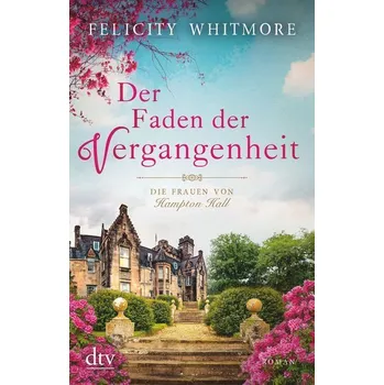 Der Faden der Vergangenheit - Whitmore, Felicity [DE] (2020, Brožovaná / brožovaná, dtv Verlagsgesellschaft)