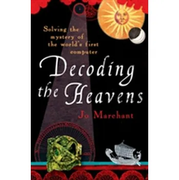 Přírodní věda Decoding the Heavens - Jo Marchant
