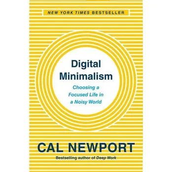 Digital Minimalism - Cal Newport