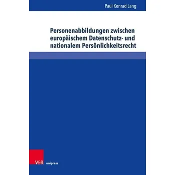 Personenabbildungen zwischen europäischem Datenschutz- und nationalem Persönlichkeitsrecht - Paul Lang