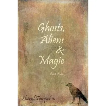 Kniha Ghosts, Aliens & Magic: Short Stories – Sheryl Tempchin (EN)