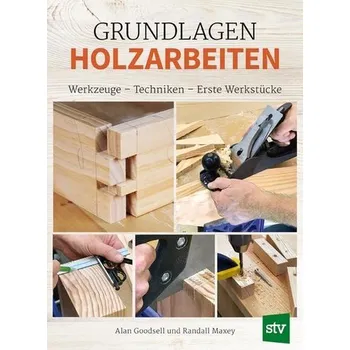 Encyklopedie Grundlagen Holzarbeiten - Goodsell, Alan