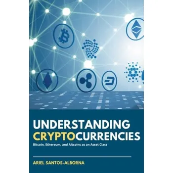 Understanding Cryptocurrencies - Santos-Alborna, Ariel