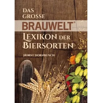Encyklopedie Das große BRAUWELT Lexikon der Biersorten - Dornbusch, Horst