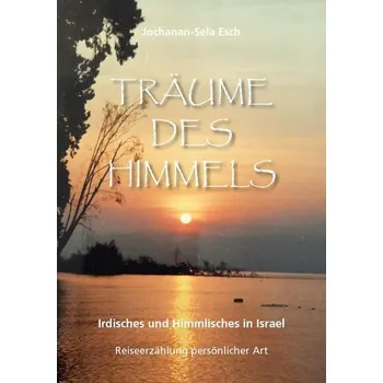 Literární cestopis Träume des Himmels - Esch, Jochanan-Sela