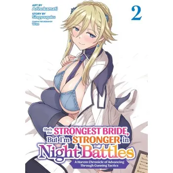 She's the Strongest Bride, But I'm Stronger in Night Battles: A Harem Chronicle of Advancing Through Cunning Tactics (Manga) Vol. 2 – Arinokamati (EN)