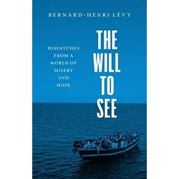 Umění The Will to See - Bernard-Henri Lévy