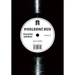 Poslední kus: Poetický jukebox - Jan Laňka (2016, pevná)