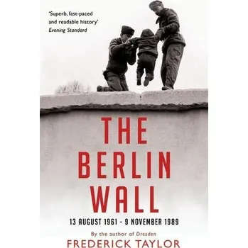 The Berlin Wall - Frederick Taylor