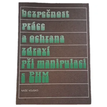 Populárně naučná literatura pro dospělé Bezpečnost práce a ochrana zdraví při manipulaci s PHM - ANTIKVARIÁT (Stanislav Srnský)