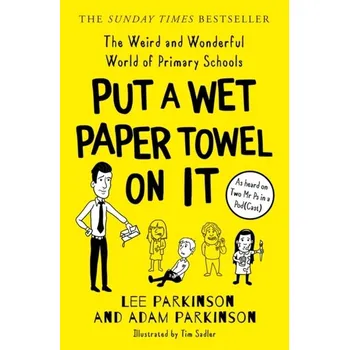 Beletrie pro dospělé Put A Wet Paper Towel on It - Parkinson, Lee; Parkinson, Adam [EN] (2022, Měkká, HarperCollins Publishers)