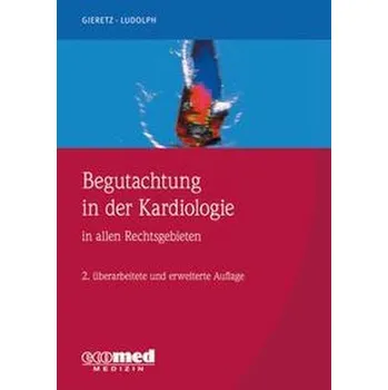 Begutachtung in der Kardiologie - Gieretz, Hans Georg