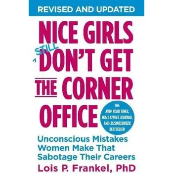 Nice Girls Don't Get the Corner Office - Lois P. Frankel