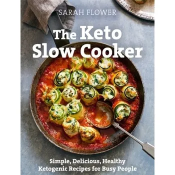 The Keto Slow Cooker - Flower, Sarah