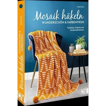 Mosaik häkeln - wunderschön und farbenfroh - Crick, Esme