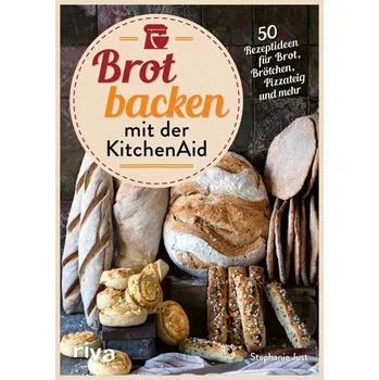 Brot backen mit der KitchenAid - Just, Stephanie
