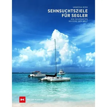 Sehnsuchtsziele für Segler - Bird, Vanessa [DE] (2024, Brožovaná, Delius Klasing Vlg GmbH)