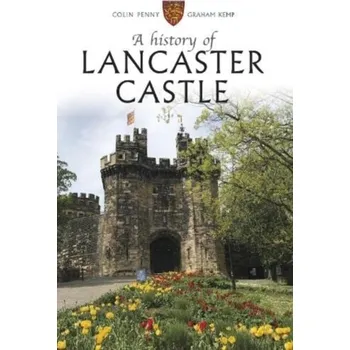 Cestování A History of Lancaster Castle - Penny, Colin; Kemp, Graham