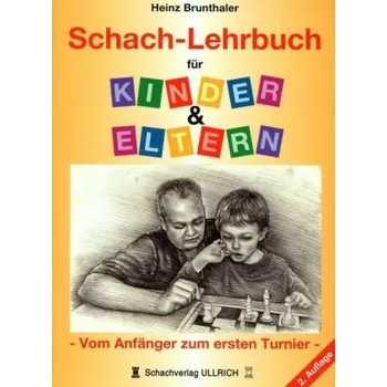 Schach-Lehrbuch für Kinder & Eltern - Brunthaler, Heinz