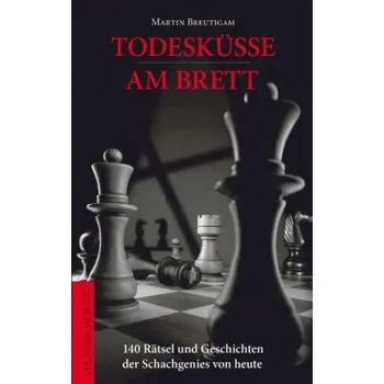 Todesküsse am Brett - Breutigam, Martin