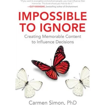 Kniha Impossible to Ignore: Creating Memorable Content to Influence Decisions - Simon, Carmen