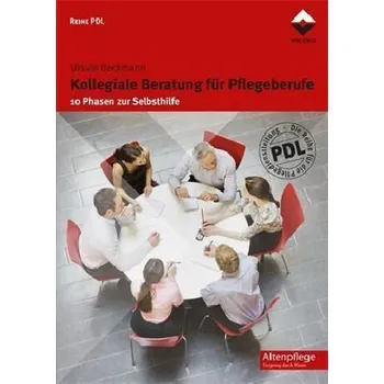 Kollegiale Beratung für Pflegeberufe - Beckmann, Ursula