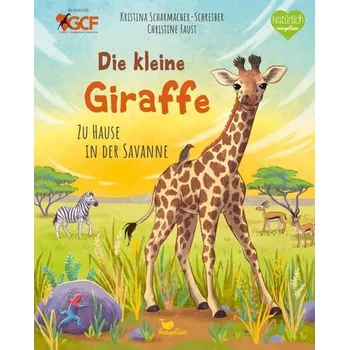 Příroda Die kleine Giraffe - Zu Hause in der Savanne - Scharmacher-Schreiber, Kristina