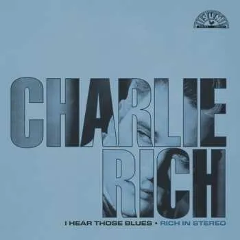 Zahraniční hudba CD Charlie Rich: I Hear Those Blues: Rich In Stereo (remastered 202 2024