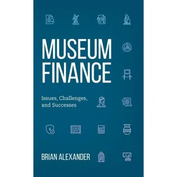 Umění Museum Finance: Issues, Challenges, and Successes – Brian Alexander (EN)