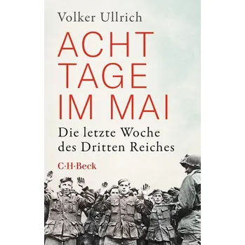 Acht Tage im Mai - Ullrich, Volker [DE] (2023, Brožovaná, C.H. Beck)