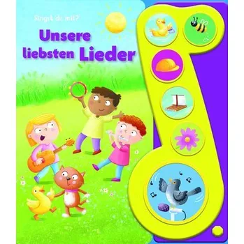 Pohádka Unsere liebsten Lieder - Liederbuch mit Sound - Pappbilderbuch mit 6 Melodien - Phoenix International Publications Germany GmbH