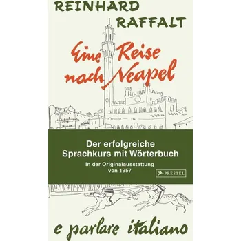 Eine Reise nach Neapel - Der erfolgreiche Sprachkurs mit Wörterbuch italienisch/deutsch - Raffalt, Reinhard
