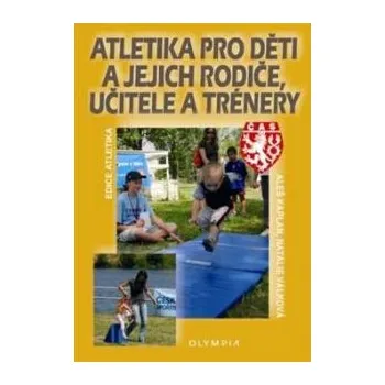 Atletika pro děti a jejich rodiče učitele a trenéry - Kaplan Aleš Válková Natálie