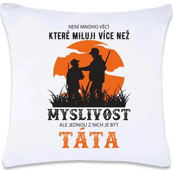 Dekorativní polštářek DOBRÝ TRIKO Polštář s potiskem 40 x 40 cm Myslivost táta Oboustranný tisk: NE