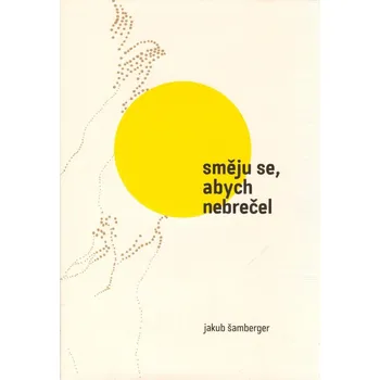 Směju se, abych nebrečel - Jakub Šamberger (2024, pevná)