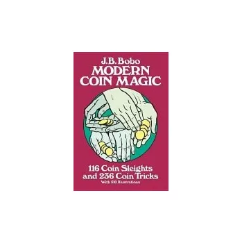 Populárně naučná literatura pro dospělé Modern Coin Magic - Bobo, J.B.