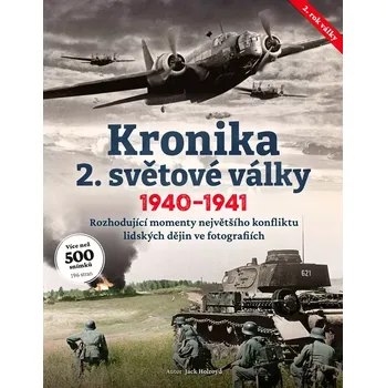 Kronika 2. světové války (2. rok, 1940–1941) (Rozhodující momenty největšího konfliktu lidských dějin ve fotografiích)