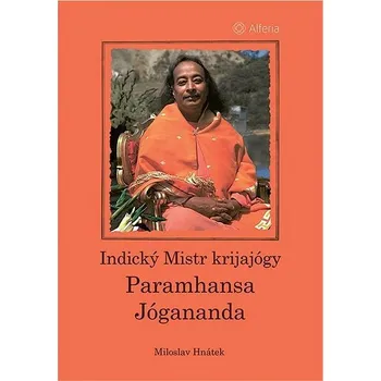 Populárně naučná literatura pro dospělé Indický Mistr krijajógy Paramhansa Jógananda Kniha