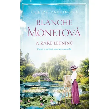Kniha Blanche Monetová a záře leknínů - Claire Paulinová (E-Kniha)